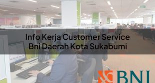 info kerja customer service bni daerah kota sukabumi 1751111948