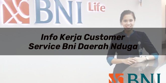 info kerja customer service bni daerah nduga 1751145172