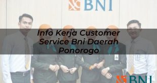 info kerja customer service bni daerah ponorogo 1751097609