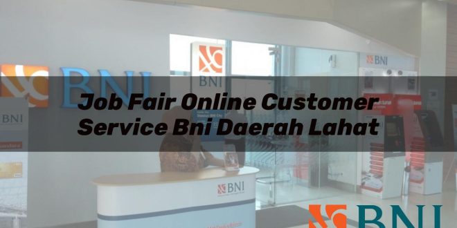 job fair online customer service bni daerah lahat 1751181917