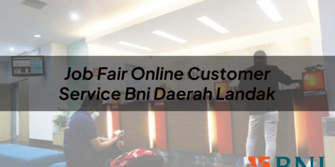 job fair online customer service bni daerah landak 1751118430