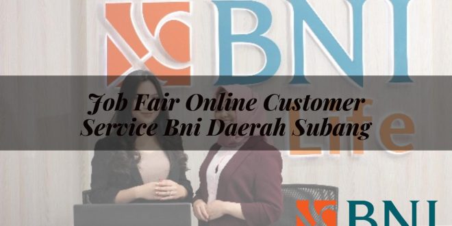 job fair online customer service bni daerah subang 1751109358