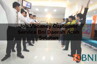 job vacancy customer service bni daerah aceh selatan 1751098558