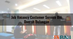 job vacancy customer service bni daerah bulungan 1751100837