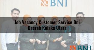 job vacancy customer service bni daerah kolaka utara 1751092414