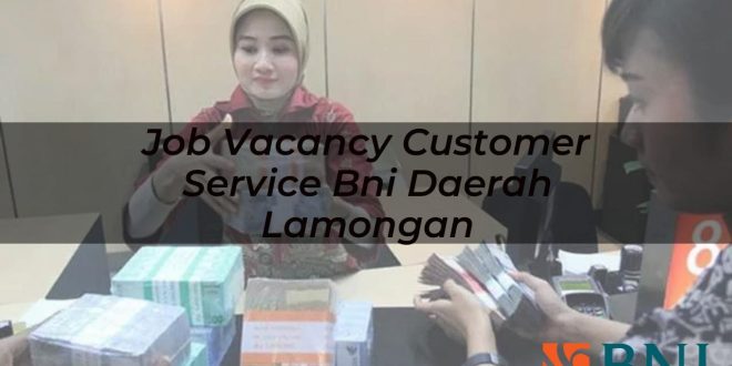 job vacancy customer service bni daerah lamongan 1751089391
