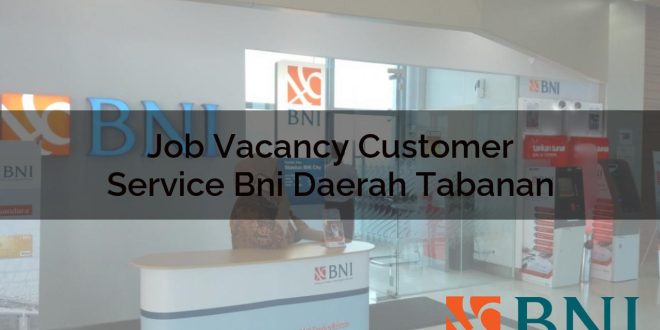 job vacancy customer service bni daerah tabanan 1751087763