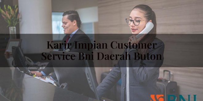 karir impian customer service bni daerah buton 1751104256