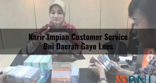 karir impian customer service bni daerah gayo lues 1751104910