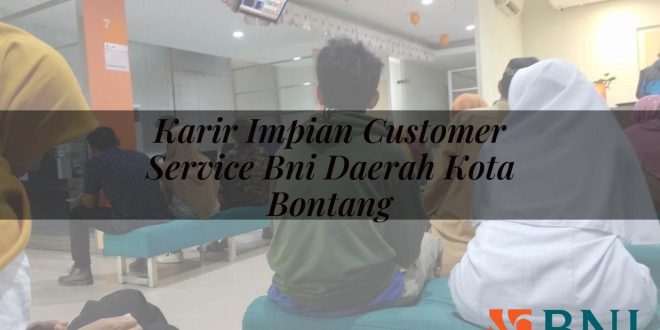 karir impian customer service bni daerah kota bontang 1751088975