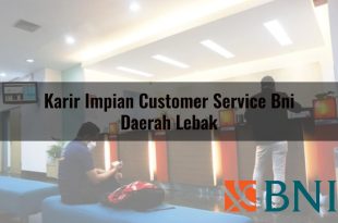 karir impian customer service bni daerah lebak 1751090768
