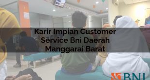 karir impian customer service bni daerah manggarai barat 1751113990