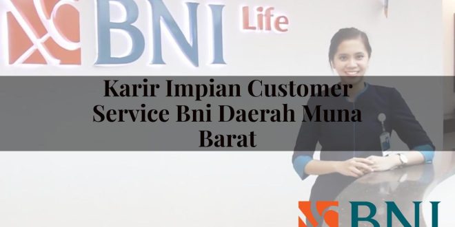karir impian customer service bni daerah muna barat 1751097418