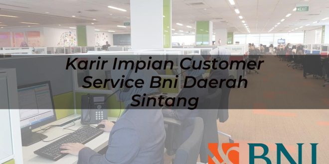 karir impian customer service bni daerah sintang 1751105331