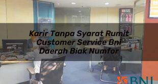 karir tanpa syarat rumit customer service bni daerah biak numfor 1751146802