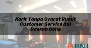 karir tanpa syarat rumit customer service bni daerah bone 1751116857
