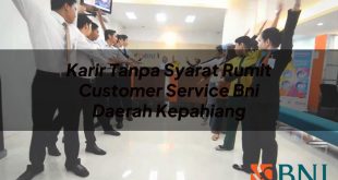 karir tanpa syarat rumit customer service bni daerah kepahiang 1751095919