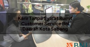 karir tanpa syarat rumit customer service bni daerah kota sabang 1751107391