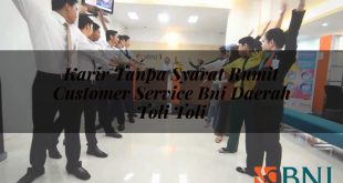karir tanpa syarat rumit customer service bni daerah toli toli 1751108154