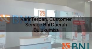 karir terbaru customer service bni daerah bulukumba 1751103121