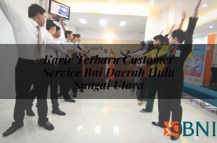 karir terbaru customer service bni daerah hulu sungai utara 1751092927