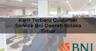 karir terbaru customer service bni daerah kolaka timur 1751108287