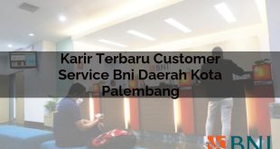 karir terbaru customer service bni daerah kota palembang 1751088299