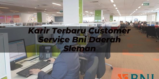 karir terbaru customer service bni daerah sleman 1751113626