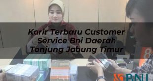 karir terbaru customer service bni daerah tanjung jabung timur 1751088729