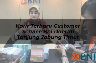 karir terbaru customer service bni daerah tanjung jabung timur 1751088729