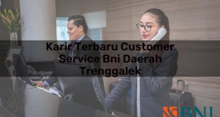 karir terbaru customer service bni daerah trenggalek 1751106061