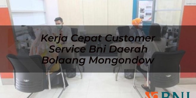 kerja cepat customer service bni daerah bolaang mongondow 1751114207