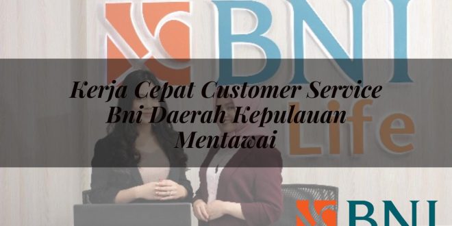 kerja cepat customer service bni daerah kepulauan mentawai 1751087155