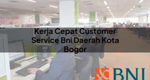 kerja cepat customer service bni daerah kota bogor 1751113716
