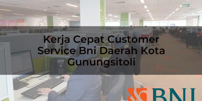 kerja cepat customer service bni daerah kota gunungsitoli 1751111618