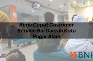 kerja cepat customer service bni daerah kota pagar alam 1751110616