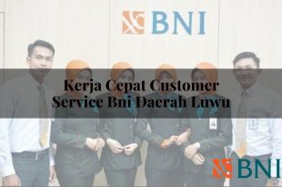 kerja cepat customer service bni daerah luwu 1751115004