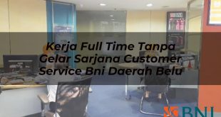 kerja full time tanpa gelar sarjana customer service bni daerah belu 1751090859
