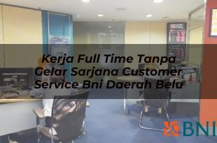 kerja full time tanpa gelar sarjana customer service bni daerah belu 1751090859