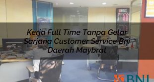 kerja full time tanpa gelar sarjana customer service bni daerah maybrat 1751091614