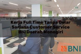 kerja full time tanpa gelar sarjana customer service bni daerah wonogiri 1751101899