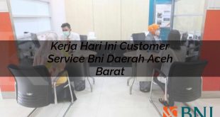 kerja hari ini customer service bni daerah aceh barat 1751138335