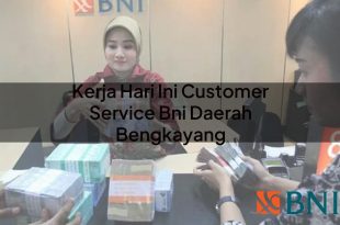 kerja hari ini customer service bni daerah bengkayang 1751096682