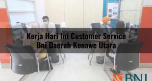 kerja hari ini customer service bni daerah konawe utara 1751101314