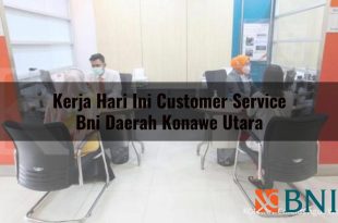 kerja hari ini customer service bni daerah konawe utara 1751101314