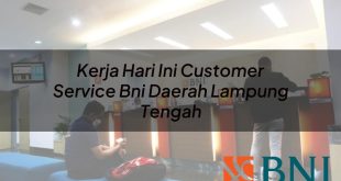 kerja hari ini customer service bni daerah lampung tengah 1751116385