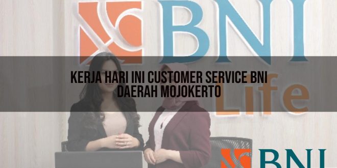 kerja hari ini customer service bni daerah mojokerto 1751098392