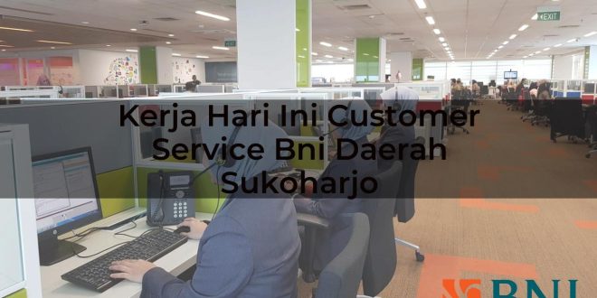 kerja hari ini customer service bni daerah sukoharjo 1751119258