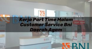 kerja part time malam customer service bni daerah agam 1751115592