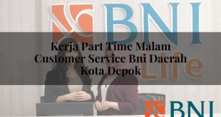 kerja part time malam customer service bni daerah kota depok 1751181360